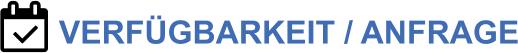 VERFÜGBARKEIT / ANFRAGE